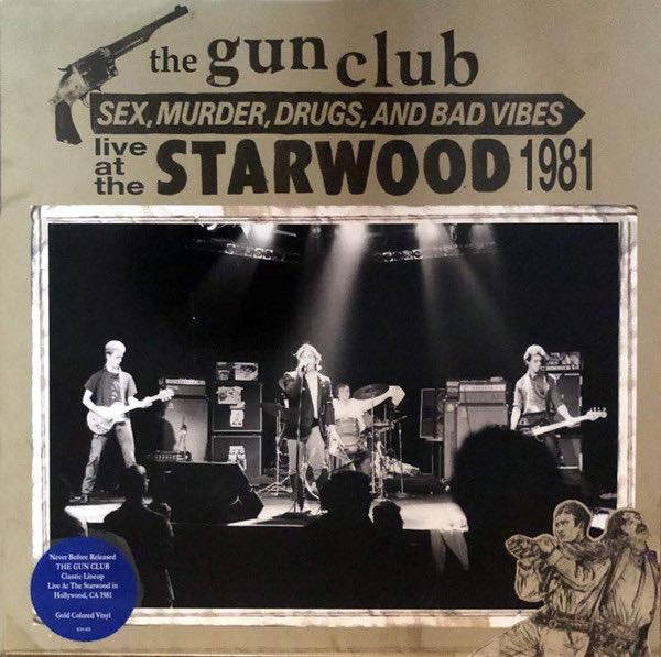 Gun Club, The – Sex, Murder, Drugs, and Bad Vibes (Live at The Starwood 1981)