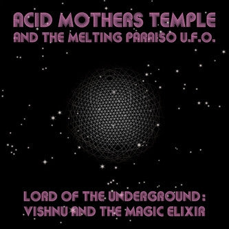 Acid Mothers Temple & The Melting Paraiso U.F.O. – Lord Of The Underground: Vishnu And The Magic Elixir LP