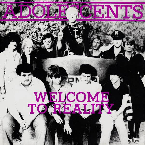 Adolescents – Welcome To Reality