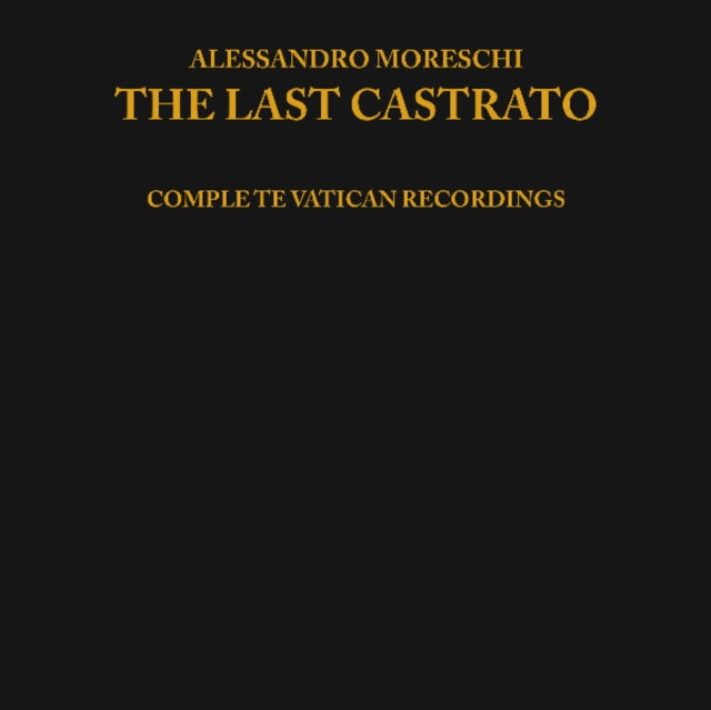 Moreschi, Alessandro - The Last Castrato: Complete Vatican Recordings
