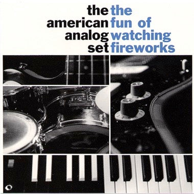 American Analog Set, The - The Fun of Watching Fireworks