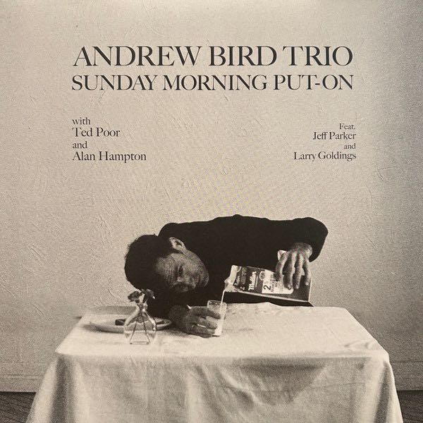 Bird, Andrew Trio - Sunday Morning Put-On