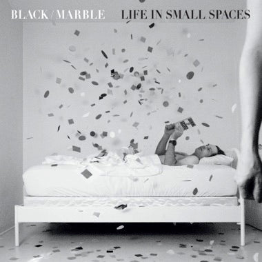 Black Marble - Life In Small Spaces