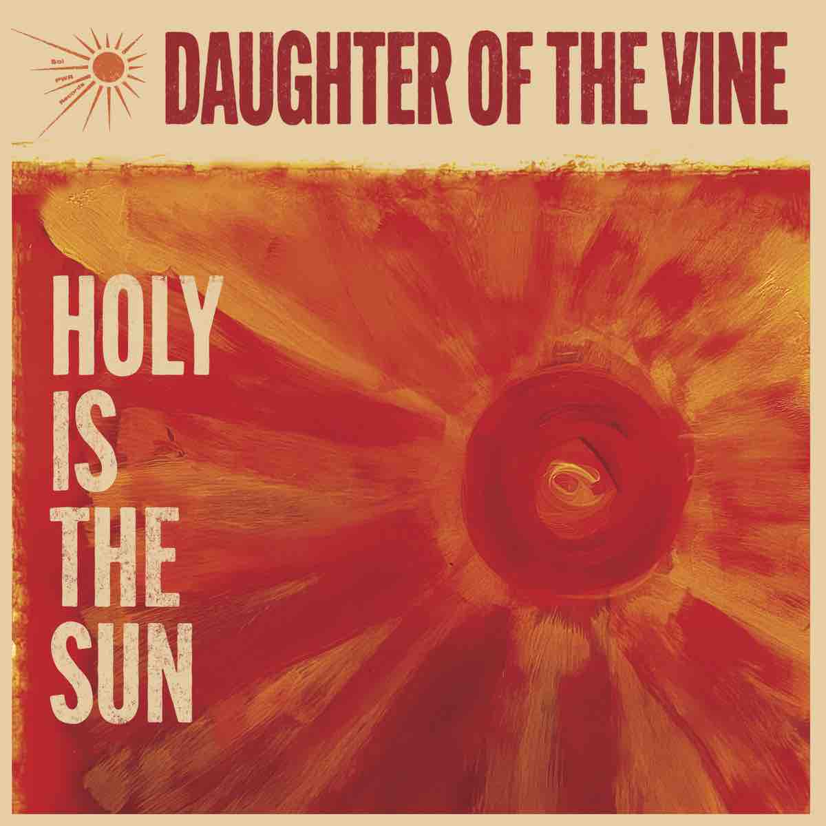 Daughter of The Vine - Holy Is The Sun