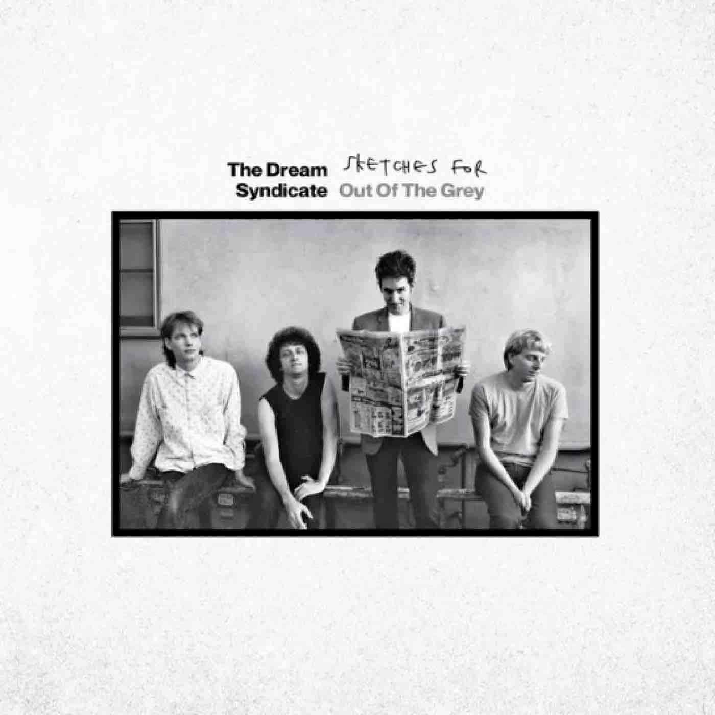 Dream Syndicate, The - Sketches for Out of The Grey