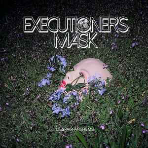 Executioner's Mask – Despair Anthems LP