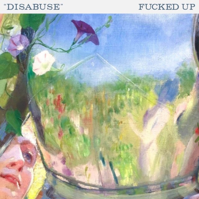 Fucked Up - Disabuse