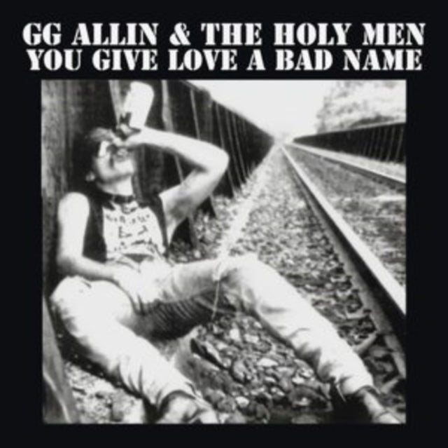 Allin, GG & The Holy Men - You Give Love A Bad Name