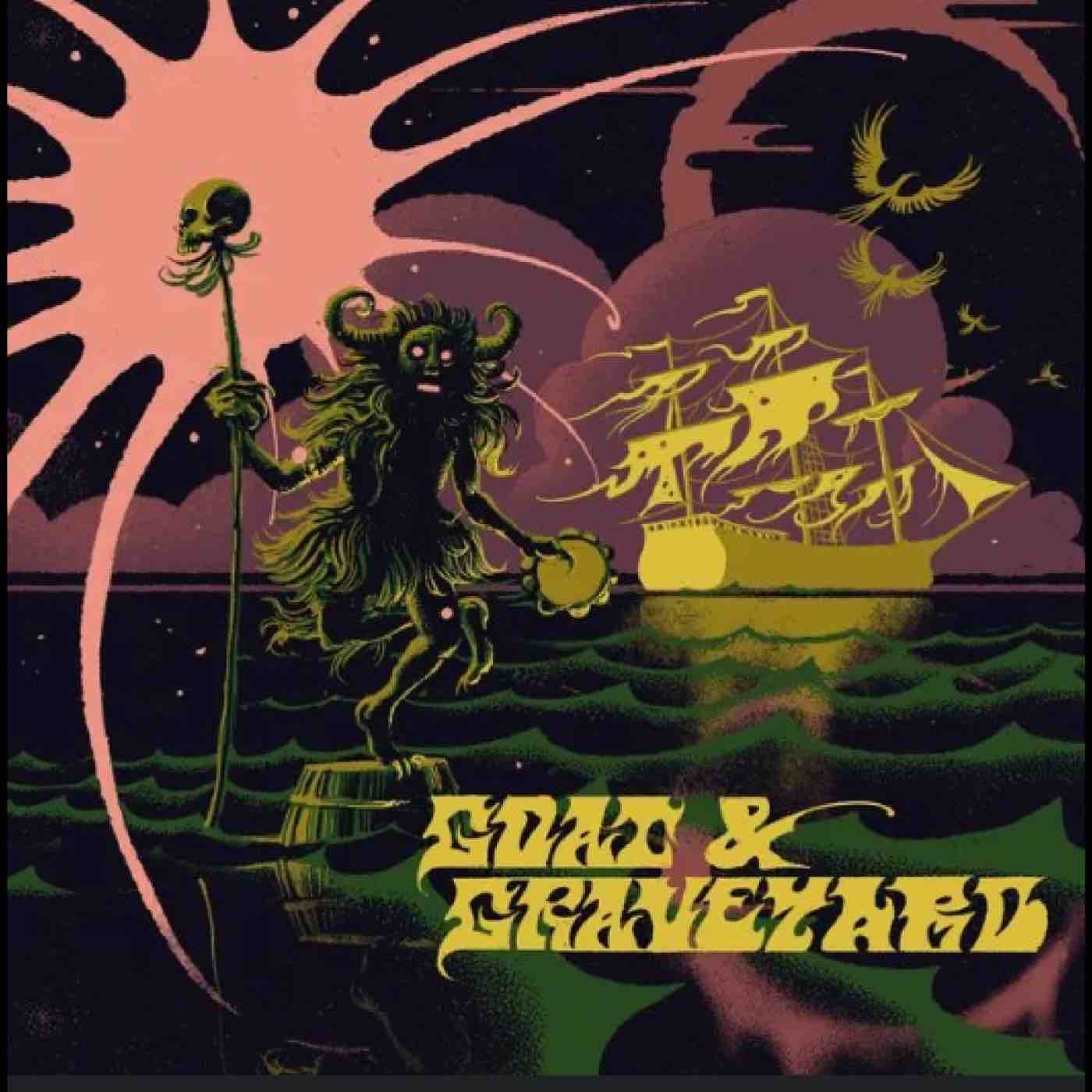 Goat & Graveyard - Ship Of Fools/Light As A Feather