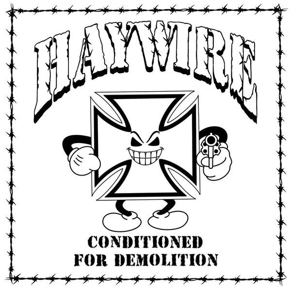 Haywire – Conditioned For Demolition