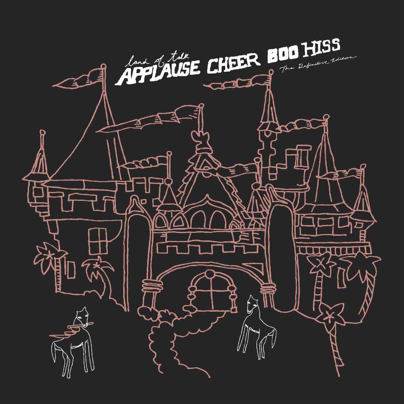 Land of Talk - Applause Cheer Boo Hiss: The Definitive Edition LP