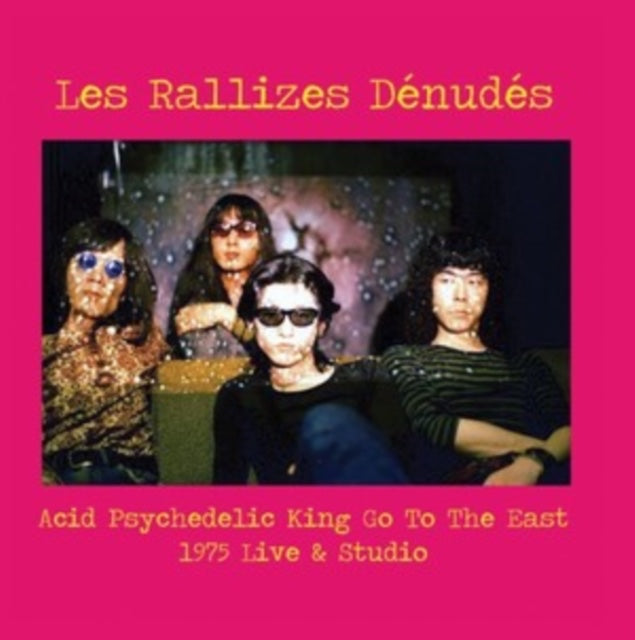 Les Rallizes Denudes – Acid Psychedelic King Go To The East - 1975 Live & Studio