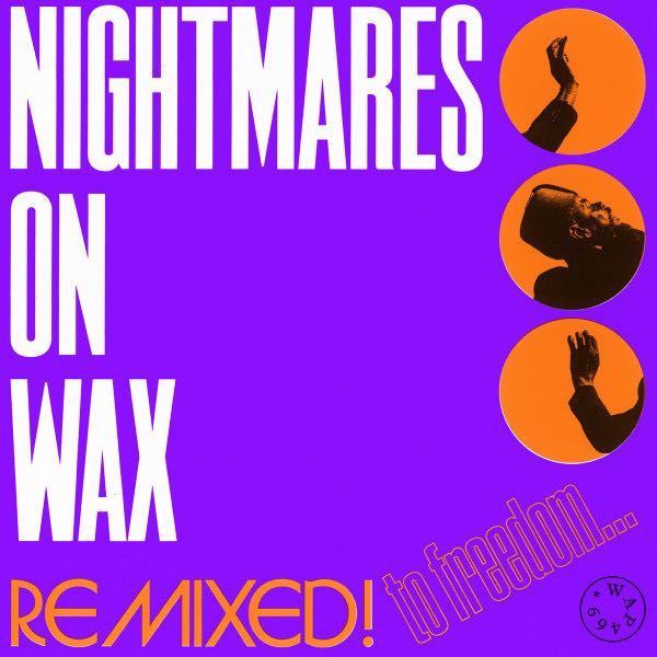 Nightmares On Wax – Remixed! To Freedom...