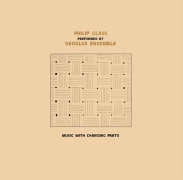Dedalus Ensemble - Performs Philip Glass: Music With Changing Parts