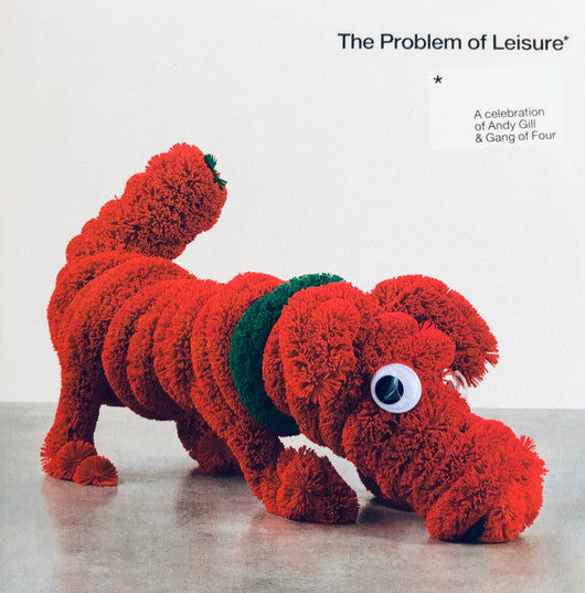 Various – The Problem Of Leisure: A Celebration Of Andy Gill & Gang Of Four