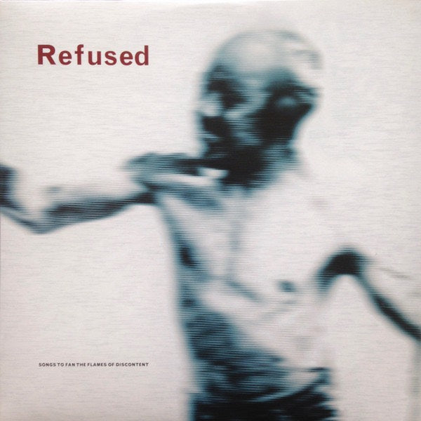 Refused – Songs To Fan The Flames of Discontent