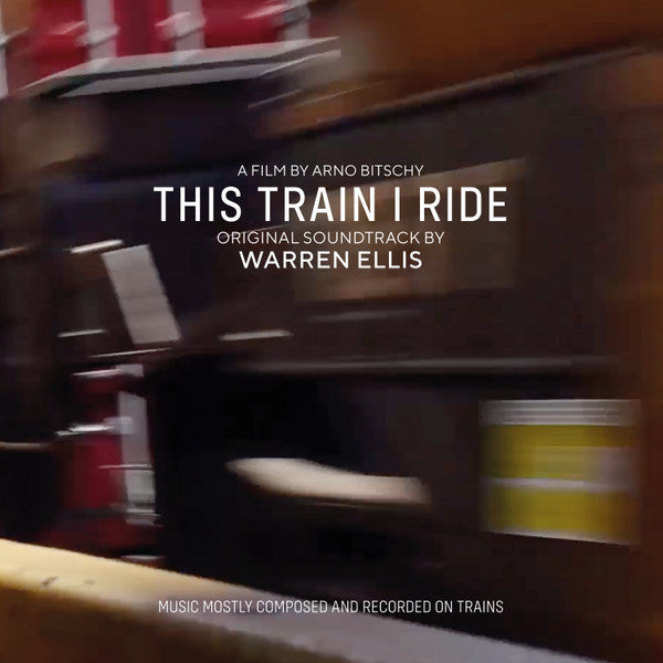 Ellis, Warren – This Train I Ride (Original Soundtrack)