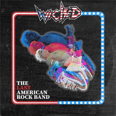 Wicked - The Last American Rock Band