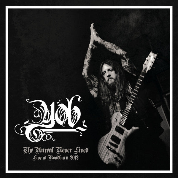 YOB – The Unreal Never Lived - Live At Roadburn 2012