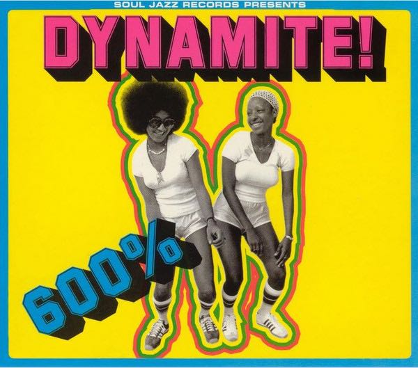 Various: Soul Jazz Records Presents - 600% DYNAMITE! Ska, Soul, Rocksteady, Funk and Dub In Jamaica