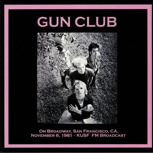 Gun Club, The – On Broadway, San Francisco, CA. November 6, 1981 - KUSF FM Broadcast