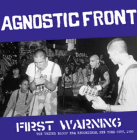Agnostic Front - First Warning: The "United Blood" Era Recordings, New York City 1983