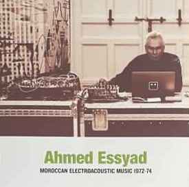 Essyad, Ahmed ‎– Moroccan Electroacoustic Music 1972-74