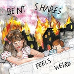 Bent Shapes - Feels Weird LP