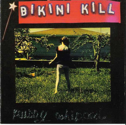 Bikini Kill - Pussy Whipped