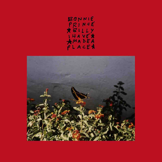 Billy, Bonnie "Prince" - I Have Made A Place
