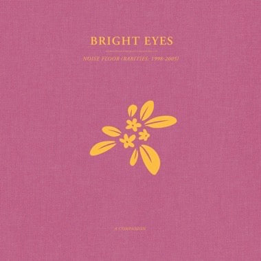 Bright Eyes - Noise Floor (Rarities: 1998-2005): A Companion LP