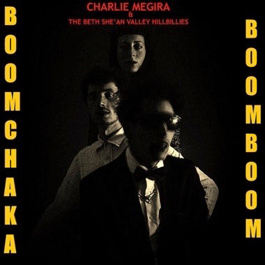 Megira, Charlie & The Bet She' an Valley Hillbillies - Boom Chaka Boom Boom