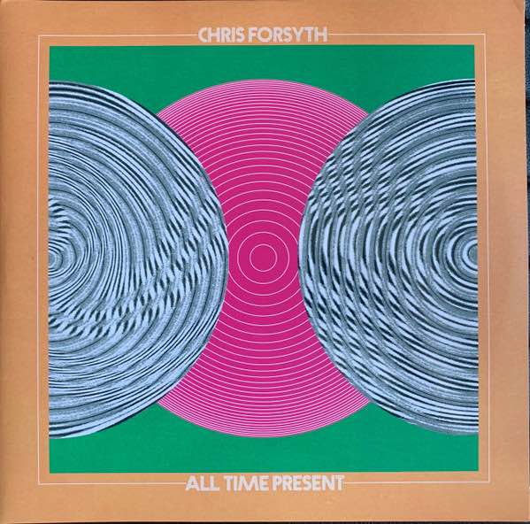 Forsyth, Chris - All Time Present