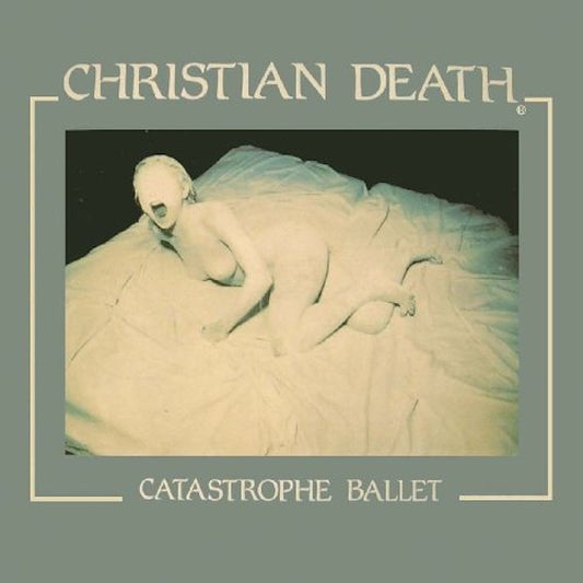 Christian Death – Catastrophe Ballet