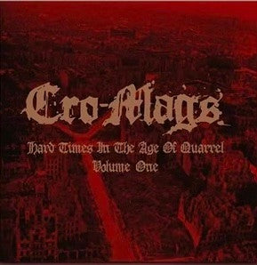 Cro-Mags ‎– Hard Times In The Age Of Quarrel Volume One LP