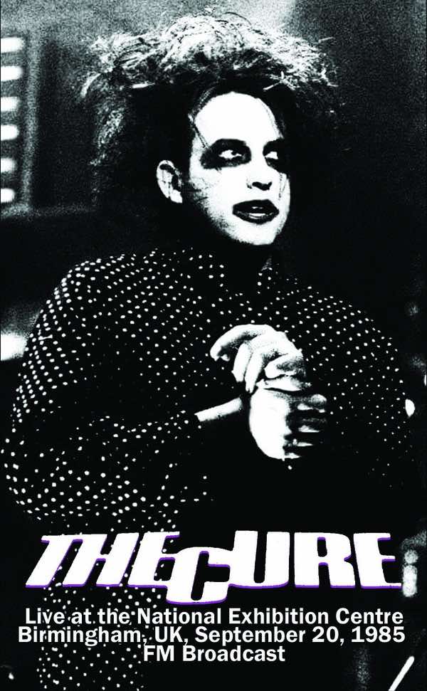 Cure - Live At The National Exhibition Centre Birmingham UK, September 20, 1985 FM Broadcast CS