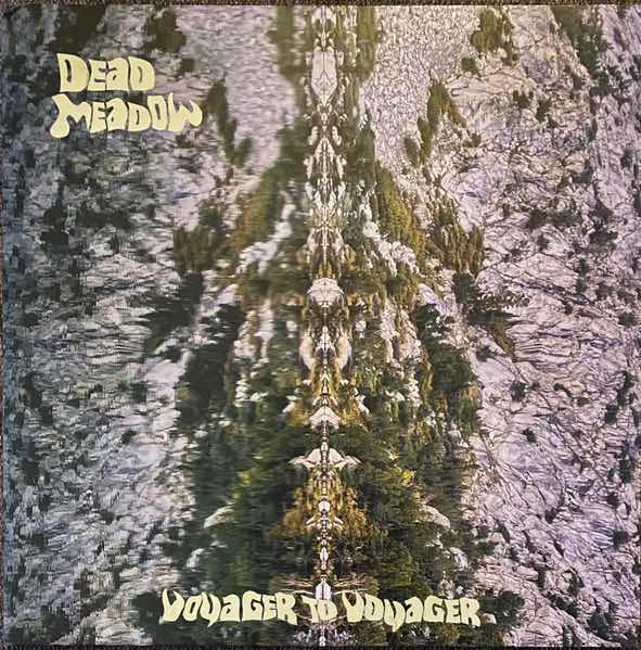 Dead Meadow - Voyager To Voyager