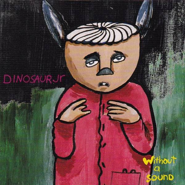 Dinosaur Jr. - Without A Sound