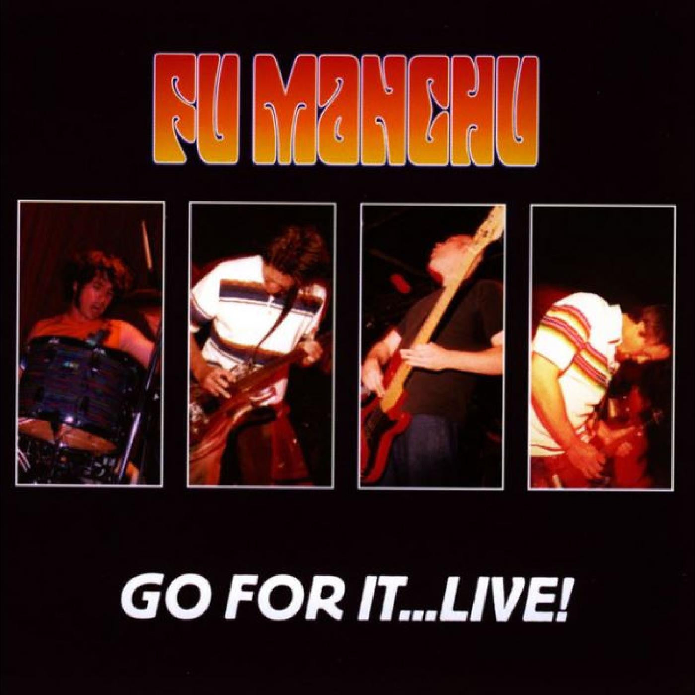 Fu Manchu - Go For It…Live!