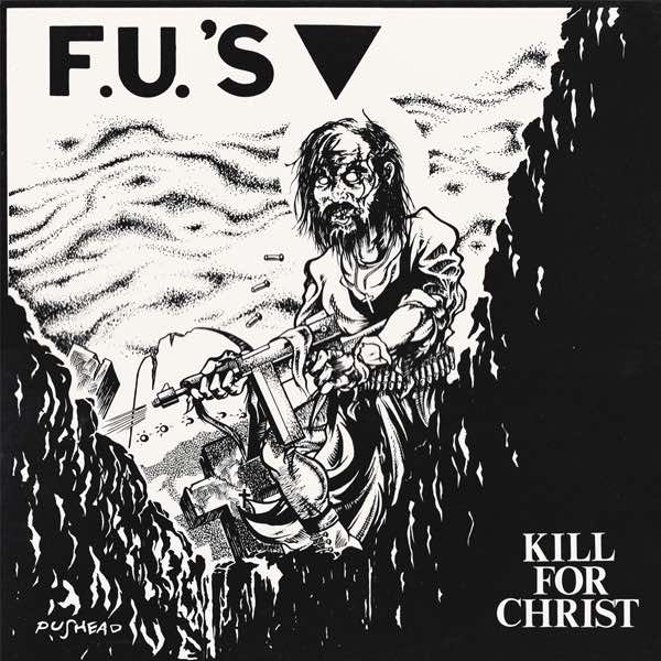 F.U.'s - Kill For Christ LP