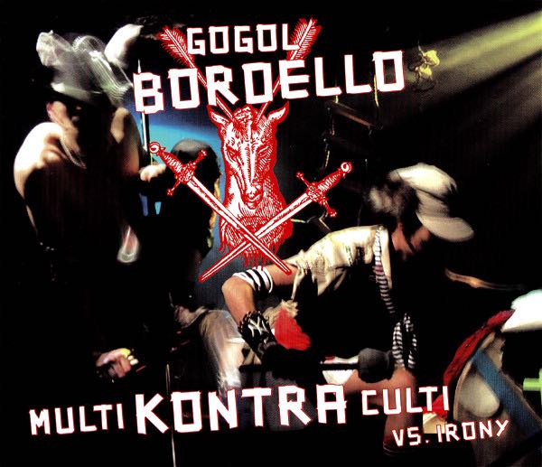 Gogol Bordello – Multi Kontra Culti vs. Irony