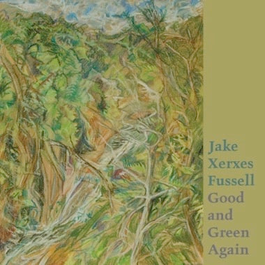 Fussell, Jake Xerxes - Green and Good Again