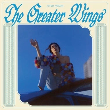 Byrne, Julie - The Greater Wings LP