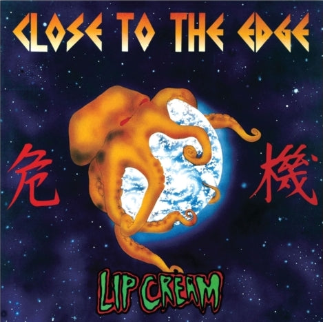 Lip Cream - Close To The Edge