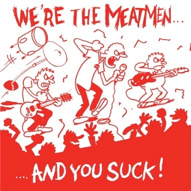 Meatmen, The - We're The Meatmen and You Suck