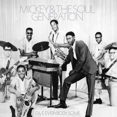 Mickey & The Soul Generation - Give Everybody Some
