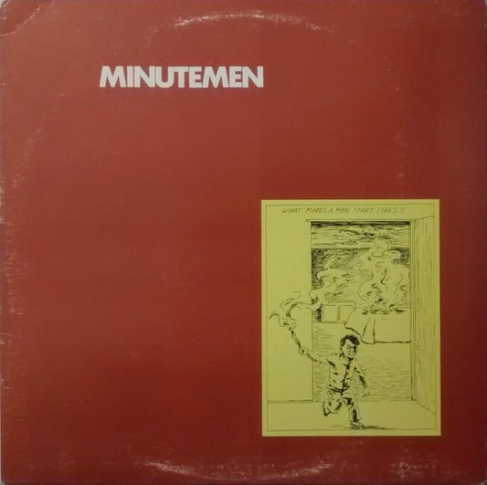 Minutemen - What Makes a Man Start Fires? LP