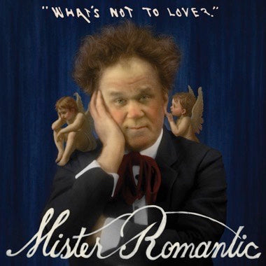 Mister Romantic (John C. Reilly) - What's Not To Love?