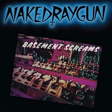 Naked Raygun - Basement Screams