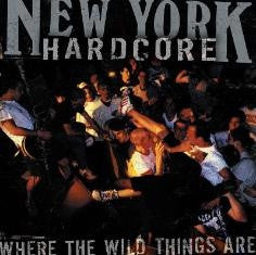 Various – New York Hardcore: Where The Wild Things Are